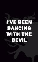 I've Been Dancing With The Devil