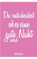 Du Entscheidest Ob Es Eine Gute Naht Wird Notizbuch