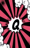 Q Notebook: Personalized Lined Notebook Customized With Monogram Letter Q Comic Book Style Pop Art Initials For Names Starting With Q