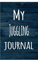 My Juggling Journal: The perfect way to record your hobby - 6x9 119 page lined journal!