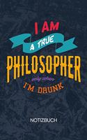 I Am A True Philosopher: Biertrinker Notizbuch A5 Kariert - Scherzkeks Heft - Sprüche Notizheft 120 Seiten KARO - Bierliebhaber Notizblock Saufspruch Motiv - Witzbold Gesche