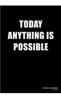 Today Anything Is Possible: Journal, Notebook, Or Diary - 120 Blank Lined Pages - 7" X 10" - Matte Finished Soft Cover
