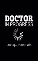 Doctor in Progress Loading Please Wait: College Ruled Lined Notebook - 120 Pages Perfect Funny Gift keepsake Journal, Diary