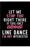 Let Me Stop You Right There If This Isn't About Line Dance I'm Not Interested