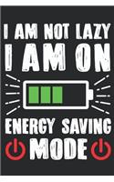 I Am Not Lazy I Am On Energy Saving Mode