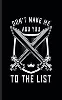 Don't Make Me Add You to the List