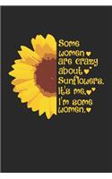 Some Women are crazy about sunflowers. It's me. I'm some Women.: Florale Frau Notizbuch liniert 120 Seiten für Notizen Zeichnungen Formeln Organizer Tagebuch