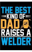 The Best Kind Of Dad Raises A Welder