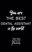 You Are The Best Dental Assistant In The World! 2020 Planner: Nice 2020 Calendar for Dental Assistant - Christmas Gift Idea for Dental Assistant - Dental Assistant Journal for 2020 - 120 pages 8.5x11 inches