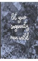 Let Your Ingenuity Run Wild