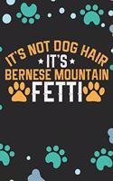 It's Not Dog Hair It's Bernese Mountain Fetti