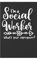 I'm A Social Worker - What's Your Superpower Notebook: White Blank I'm A Social Worker - What's Your Superpower Notebook / Journal Gift ( 6 x 9 - 110 blank pages )
