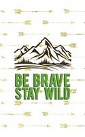 Be Brave Stay Wild
