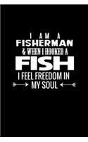 I am a fisherman and when I hooked a fish I feel freedom in my soul