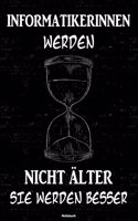 Informatikerinnen werden nicht älter sie werden besser Notizbuch
