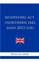 Reservoirs Act (Northern Ireland) 2015 (UK)