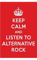 Keep Calm and Listen to Alternative Rock: Alternative Rock Designer Notebook