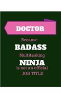 Doctor Because Badass Multitasking Ninja Is Not An Official Job Title