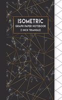 Isometric Graph Paper Notebook: 1 Inch Equaliteral Triangle (1" Triangular Paper Notebook) - 108 Pages Large Print 8.5"x11" - Graph Paper Notebook: Isometric Notebook(3 Isometric Graph Paper Notebook)