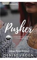 Pusher (Large Print Edition)