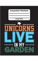 Unicorns Live In My Garden: Unicorn College Ruled Lined Student School Journal