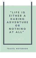 Life Is Either a Daring Adventure or Nothing at All. Helen Keller