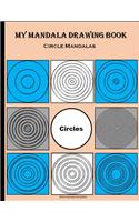 My Mandala Drawing Book: Circle Mandalas, Blank Mandala Templates 100+ pages