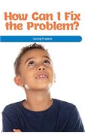 How Can I Fix the Problem?: Solving Problems