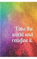 Take the world and redefine it