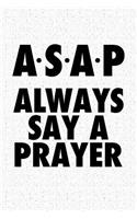 ASAP Always Say a Prayer