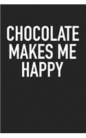 Chocolate Makes Me Happy
