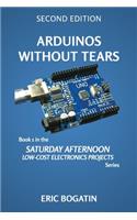 Arduinos Without Tears, Second Edition, (B&W Version)
