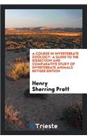 A Course in Invertebrate ZoÃ¶logy: A Guide to the Dissection and Comparative ...