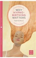Why Hypnobirthing Matters