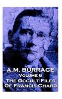 A.M. Burrage - The Occult Files Of Francis Chard