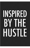 Inspired by the Hustle: A 6x9 Inch Matte Softcover Journal Notebook with 120 Blank Lined Pages and an Uplifting Motivational Cover Slogan