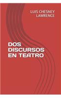 DOS Discursos En Teatro