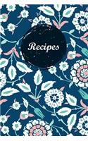 Recipes: Blank Recipe Book Journal to Write in for Favorite Recipes and Meals Navy Iznik Floral Flowers