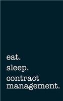Eat. Sleep. Contract Management. - Lined Notebook