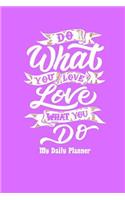 Do What You Love Love What You Do: My Daily Planner