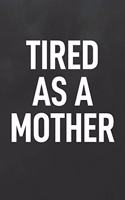 Tired as a Mother