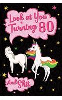 Look at You Turning 80 and Shit: Funny Wide Lined Notebook Birthday Gift for 80 Years Old Unicorn Horse