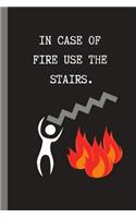In Case of Fire Use the Stairs: 6