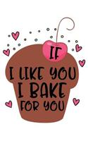 If I Like You I Bake for You