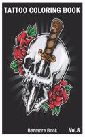 Tattoo Coloring Book: An Adult Coloring Book with Awesome and Relaxing Tattoo Designs for Men and Women Coloring Pages Volume 8(8 Tattoo Coloring Book)