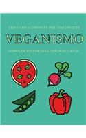 Libros de pintar para niños de 2 años (Veganismo): Este libro tiene 40 páginas para colorear con líneas extra gruesas que sirven para reducir la frustración y mejorar la confianza. Este libro ayudará