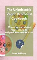 The Unmissable Vegan Breakfast Cookbook