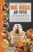 The Effortless Big Boss Air Fryer Cookbook