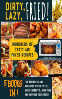 Dirty, Lazy, Fried! [5 books in 1]