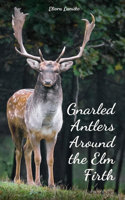 Gnarled Antlers Around the Elm Firth
